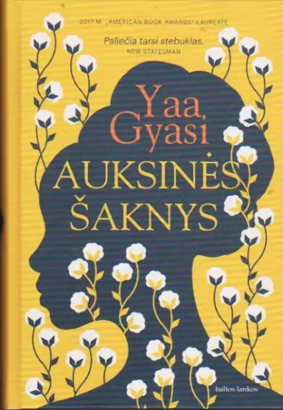 Auksinės šaknys - Yaa Gyasi, knyga