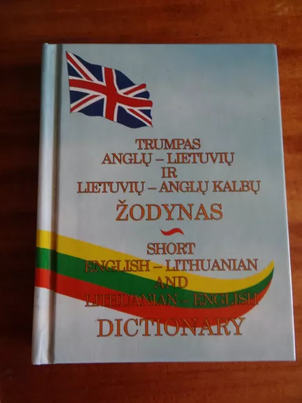 Trumpas anglų-lietuvių ir lietuvių-anglų kalbų žodynas