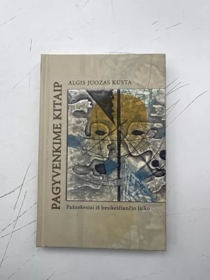 Pagyvenkime kitaip. Pašnekesiai iš besikeičiančio laiko