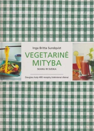 Vegetarinė mityba: skanu ir sveika - Inga Sundqvist, knyga