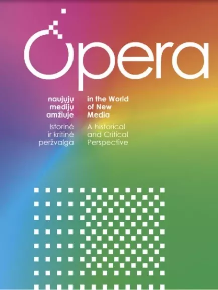 Opera naujųjų medijų amžiuje. Istorinė ir kritinė peržvalga