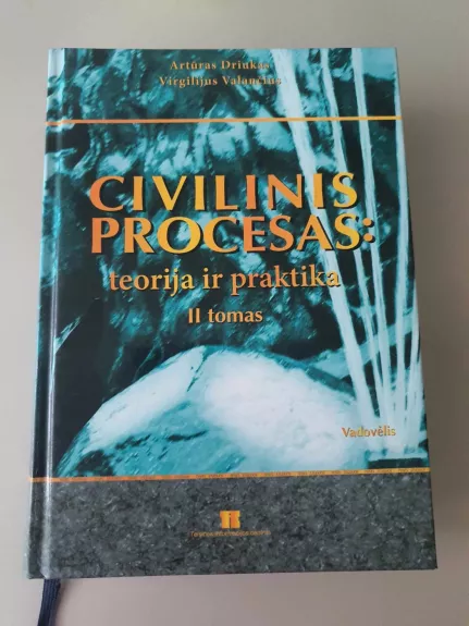Civilinis procesas: teorija ir praktika II tomas - Artūras Driukas, Virgilijus  Valančius, knyga