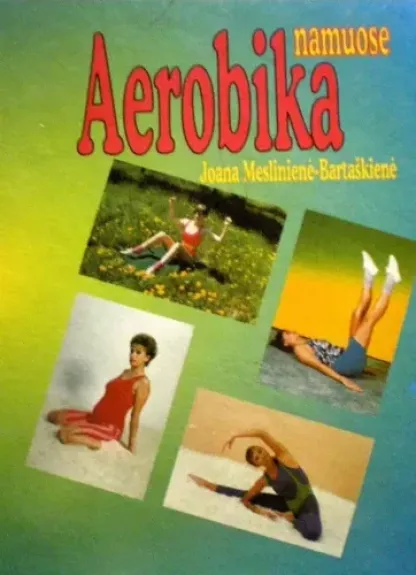 Aerobika namuose - Joana Meslinienė-Bartaškienė, knyga