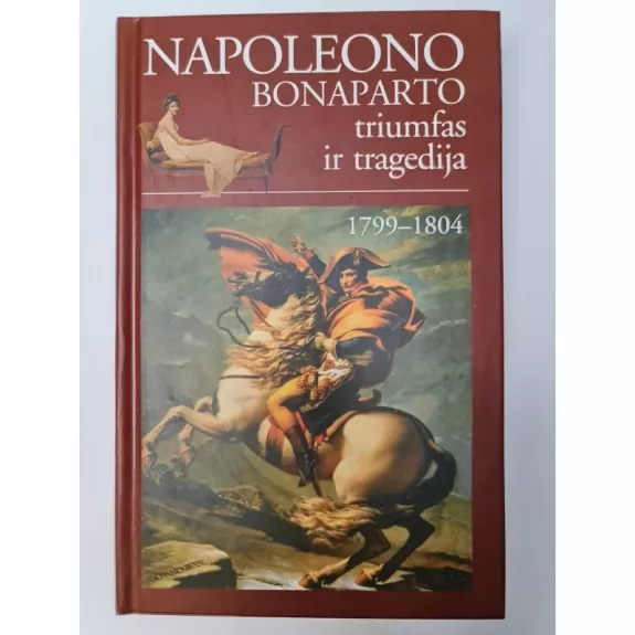 Napoleono Bonaparto triumfas ir tragedija 1799–1804