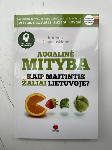 Augalinė mityba. Kaip maitintis žaliai Lietuvoje? - Kotryna Cikanauskienė, knyga