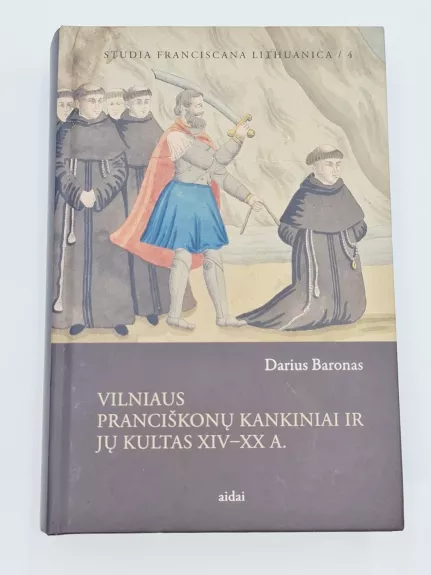 Vilniaus Pranciškonų kankiniai ir jų kultas XIV-XX a. - Darius Baronas, knyga