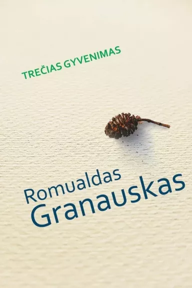 Trečias gyvenimas - Romualdas Granauskas, knyga