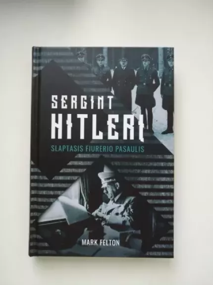Sergint Hitlerį: slaptasis fiurerio pasaulis