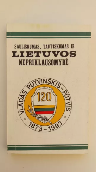 Šauliškumas, tautiškumas ir Lietuvos nepriklausomybė - Algimantas Liekis, knyga