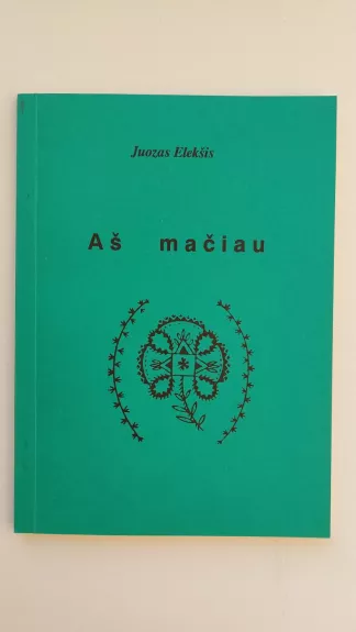 Aš mačiau - Ipolitas Petrošius, Juozas  Elekšis, knyga