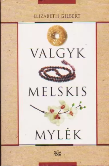 Valgyk, melskis, mylėk - Elizabeth Gilbert, knyga