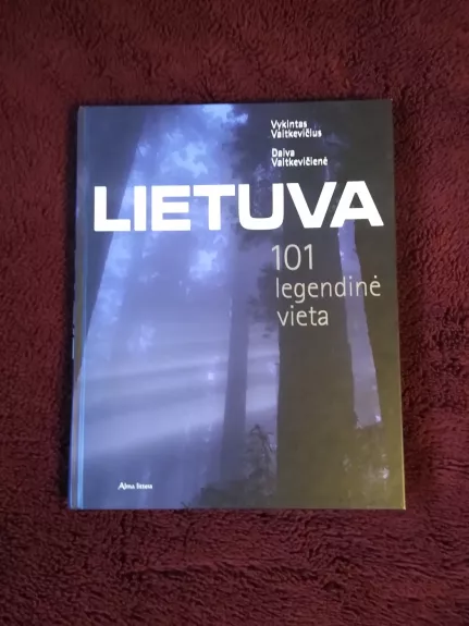 Lietuva: 101 legendinė vieta - Vaitkevičius  Vykintas, Vaitkevičienė Daiva, knyga 1