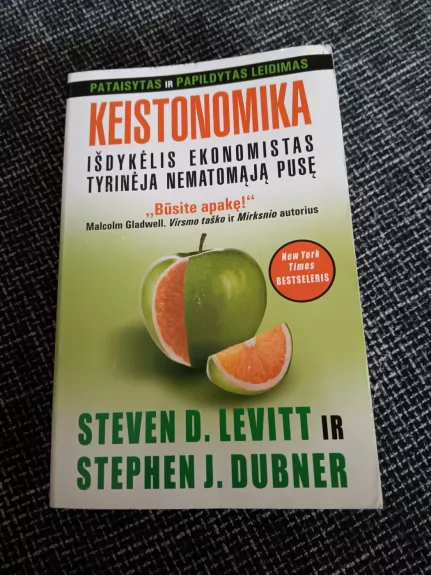 Keistonomika: išdykėlis ekonomistas tyrinėja nematomąją pusę - Steven D. Levitt, Stephen J.  Dubner, knyga