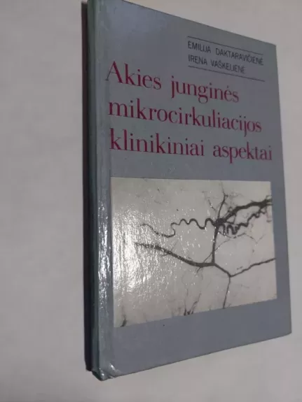 Akies junginės mikrocirkuliacijos klinikiniai aspektai - Emilija Daktaravičienė, knyga