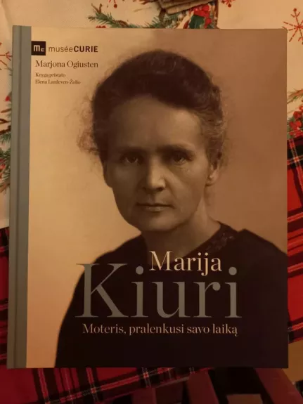 Marija Kiuri. Moteris, pralenkusi savo laiką - Marjona Ogiusten, knyga 1