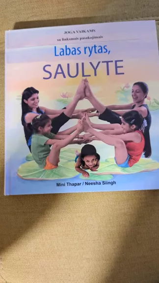 Labas rytas, saulyte: joga vaikams su linksmais pasakojimais - Mini Thapar, Neesha  Siingh, knyga