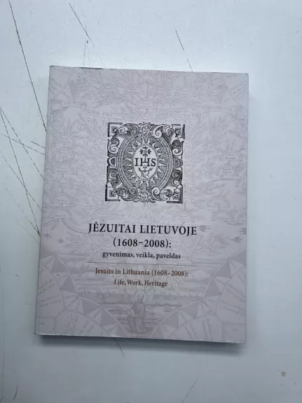 Jėzuitai Lietuvoje (1608–2008): gyvenimas, veikla, paveldas - Neringa Markauskaitė, knyga