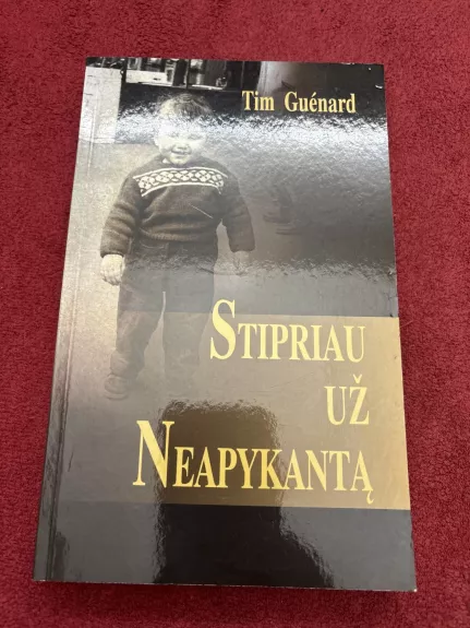 Stipriau už neapykantą - Tim Guenard, knyga