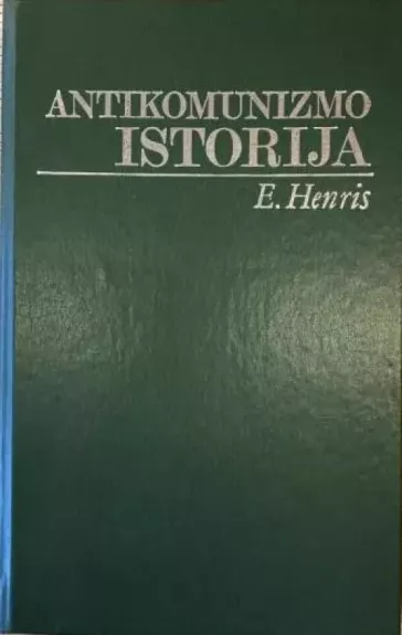 Antikomunizmo istorija - Ernstas Henris, knyga