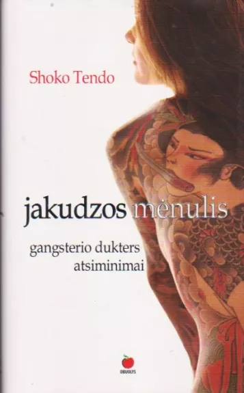 Jakudzos mėnulis: gangsterio dukters atsiminimai - Tendo Shoko, knyga
