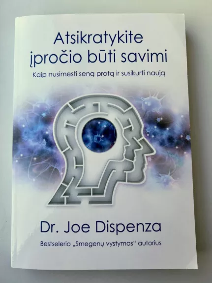 ATSIKRATYKITE ĮPROČIO BŪTI SAVIMI - Dr. Joe Dispenza, knyga 1