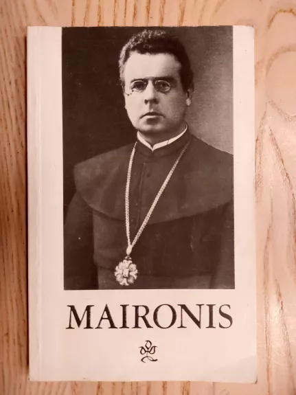 Jonas Mačiulis -Maironis 1862-1932 - R. Mažukėlienė (parengė), knyga 1