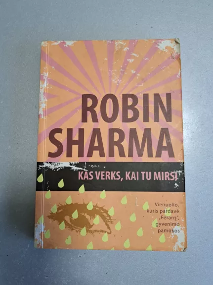 Kas verks, kai tu mirsi - Robin Sharma, knyga