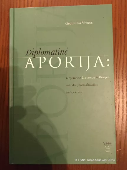 Diplomatinė aporija: tarptautinė Lietuvos ir Rusijos santykių normalizacijos perspektyva