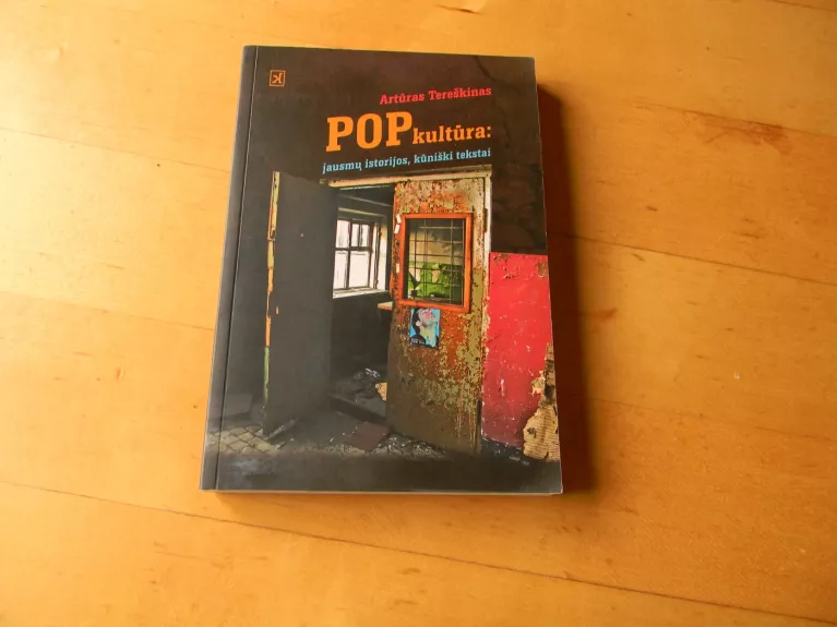 POP kultūra: jausmų istorijos, kūniški tekstai - Artūras Tereškinas, knyga 1