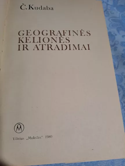 Geografinės kelionės ir atradimai - Česlovas Kudaba, knyga 1