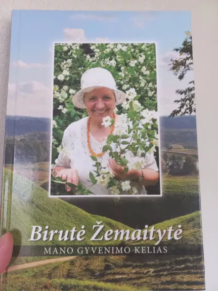 Mano gyvenimo kelias - Birutė Žemaitytė, knyga 1
