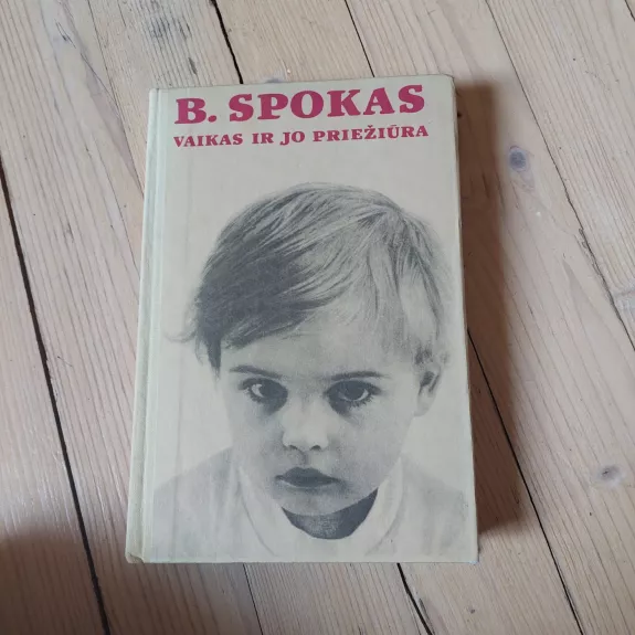 Vaikas ir jo priežiūra - Bendžaminas Spokas, knyga