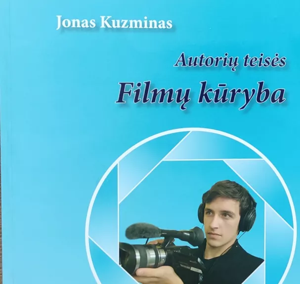 Autorių teisės. Filmų kūryba - Tatjana Kuzmina, Jonas  Kuzminas, knyga