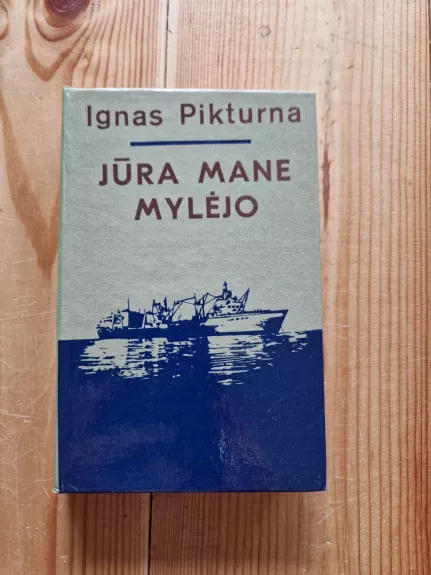 JŪRA MANE MYLĖJO - Ignas Pikturna, knyga