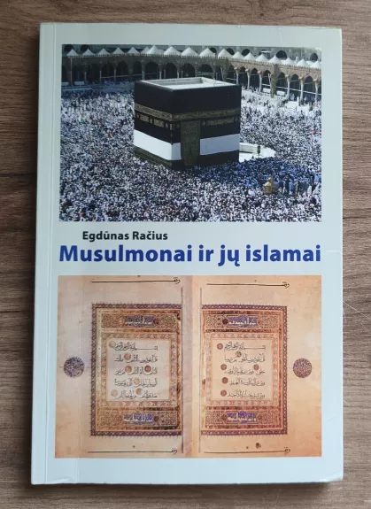 Musulmonai ir jų islamai - Egdūnas Račius, knyga 1