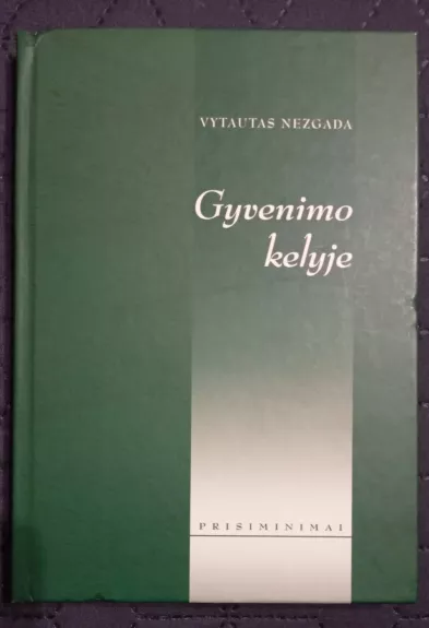 Gyvenimo kelyje (su priedu"Mintys") - Vytautas Nezgada, knyga