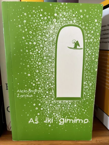 Aš iki gimimo - Aleksandras Žarskus, knyga