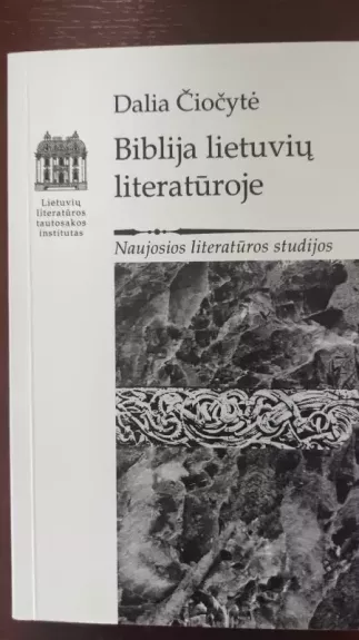 Biblija lietuvių literatūroje - Dalia Čiočytė, knyga