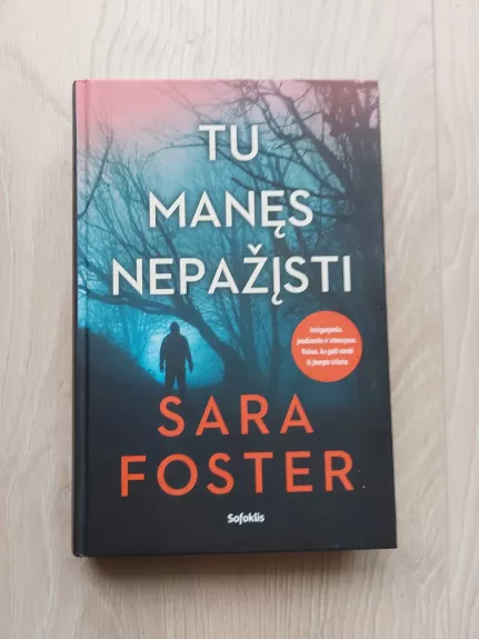 Tu manęs nepažįsti - Sara Foster, knyga 1