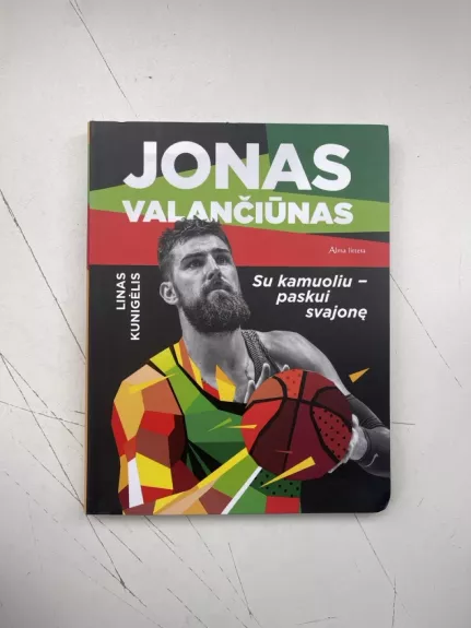 Jonas Valančiūnas Su kamuoliu - paskui svajone