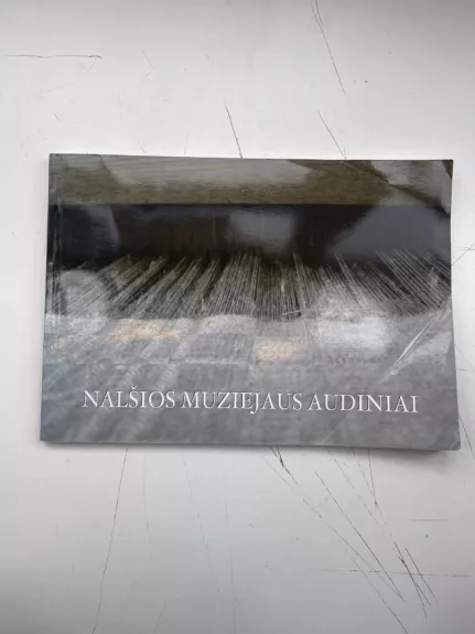 Nalšios muziejaus audiniai: katalogas - Inga Kujalienė, knyga