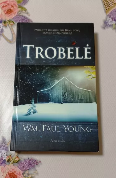 Trobelė - Wm.Paul Young, knyga