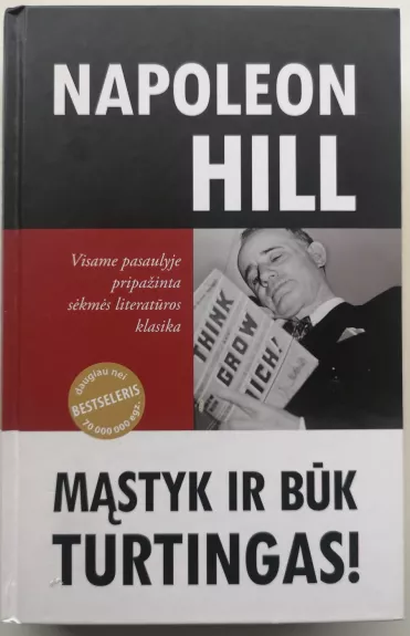 Mąstyk ir būk turtingas. Kaip pasiekti finansinį saugumą, valdžią ir įtaką, darnius santykius - Napoleon Hill, knyga 1