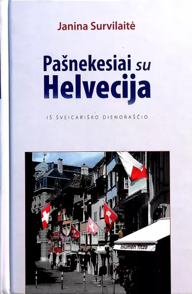 Pašnekesiai su Helvecija: iš šveicariško dienoraščio - Janina Survilaitė, knyga