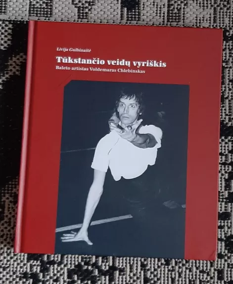 Tūkstančio veidų vyriškis: baleto artistas Voldemaras Chlebinskas - Livija Gulbinaitė, knyga