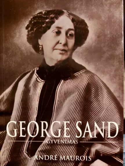 George Sand gyvenimas - Andre Maurois, knyga