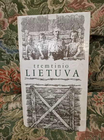 Tremtinio Lietuva - Autorių Kolektyvas, knyga 1