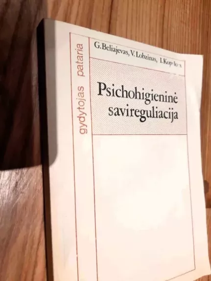 Psichohigieninė savireguliacija - G. Beliajevas, V.  Lobzinas, I.  Kopylova, knyga