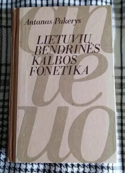 Lietuvių bendrosios kalbos fonetika - Antanas Pakerys, knyga