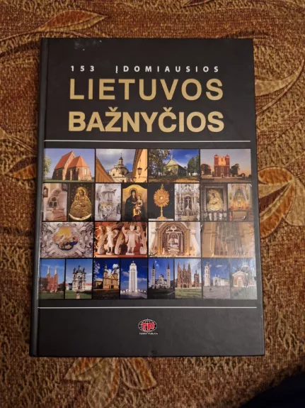 153 įdomiausios Lietuvos bažnyčios - Laima Šinkūnaitė, knyga 1